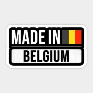 Made In Belgium - Gift for Belgian With Roots From Belgium Sticker